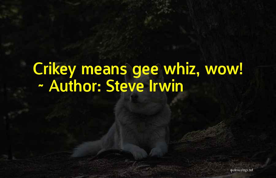 Steve Irwin Quotes 1869534