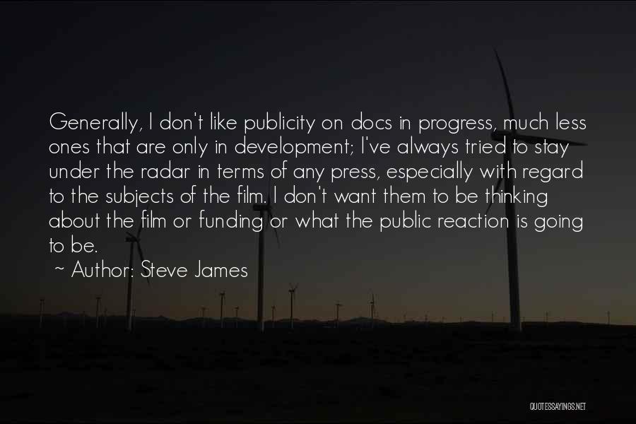 Steve James Quotes 1818110