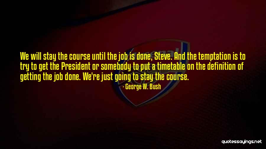 Steve Job Quotes By George W. Bush Steve Job Quotes By George W. Bush