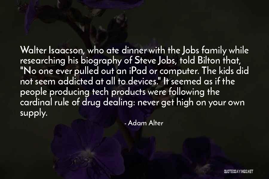 Steve Jobs By Walter Isaacson Quotes By Adam Alter Steve Jobs By Walter Isaacson Quotes By Adam Alter