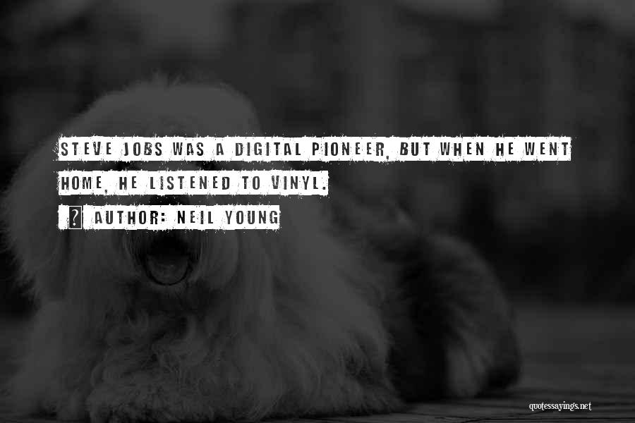 Steve Jobs Digital Quotes By Neil Young