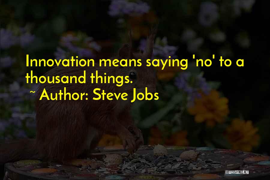 Steve Jobs Innovation Quotes By Steve Jobs