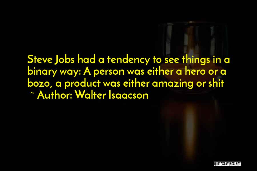 Steve Jobs Walter Isaacson Quotes By Walter Isaacson