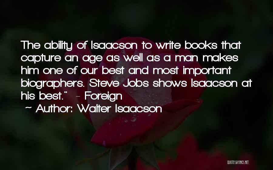 Steve Jobs Walter Isaacson Quotes By Walter Isaacson