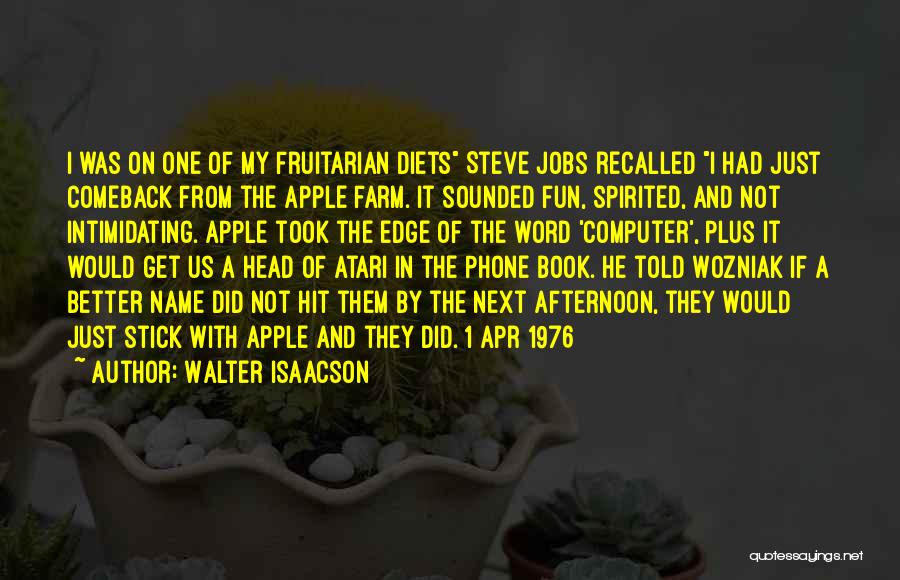 Steve Jobs Walter Isaacson Quotes By Walter Isaacson