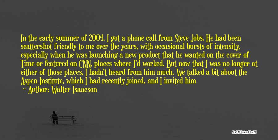 Steve Jobs Walter Isaacson Quotes By Walter Isaacson