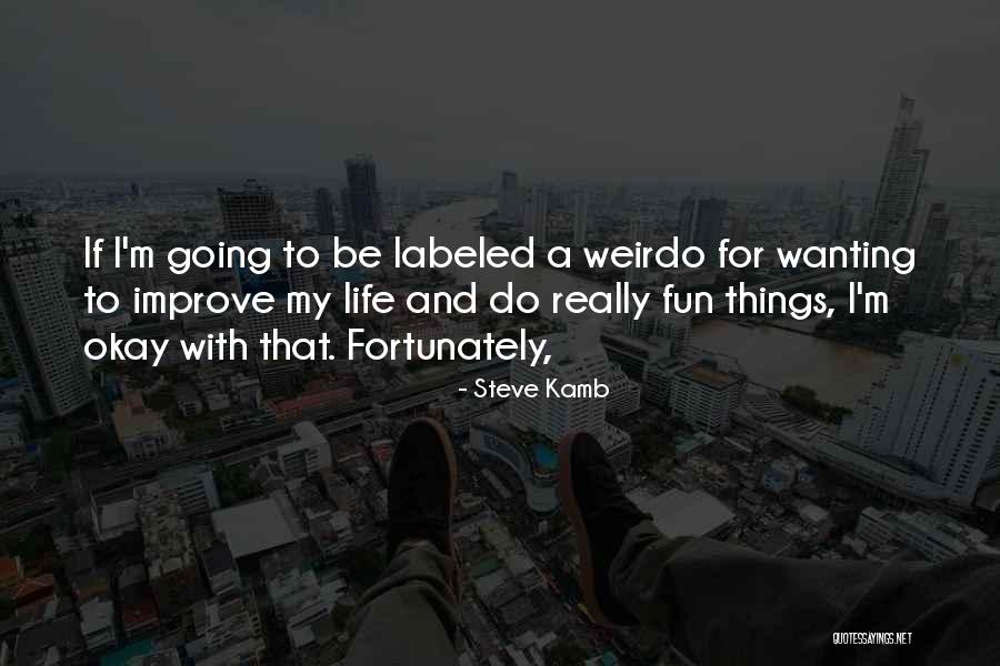 Steve Kamb Quotes 463953