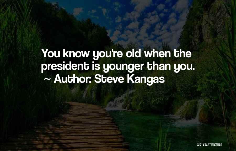 Steve Kangas Quotes 459411