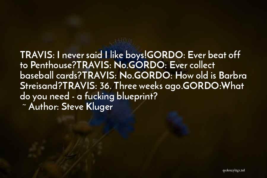 Steve Kluger Quotes 81868