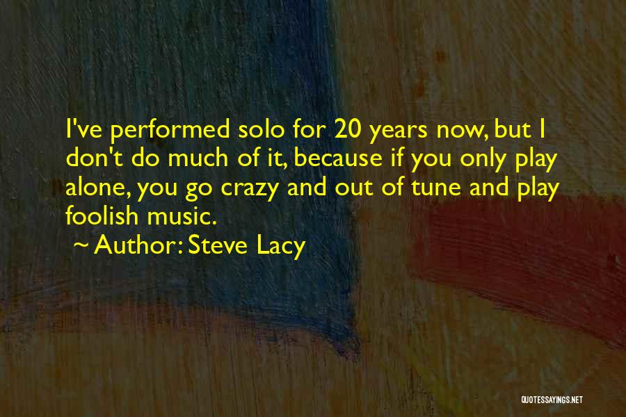 Steve Lacy Quotes 1538458