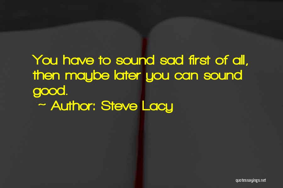 Steve Lacy Quotes 746102