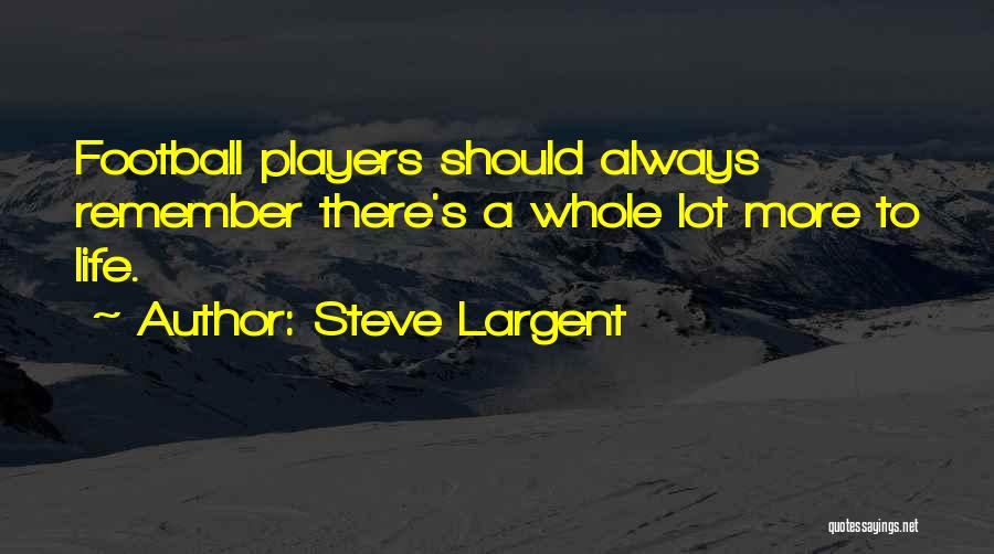 Steve Largent Quotes 438670