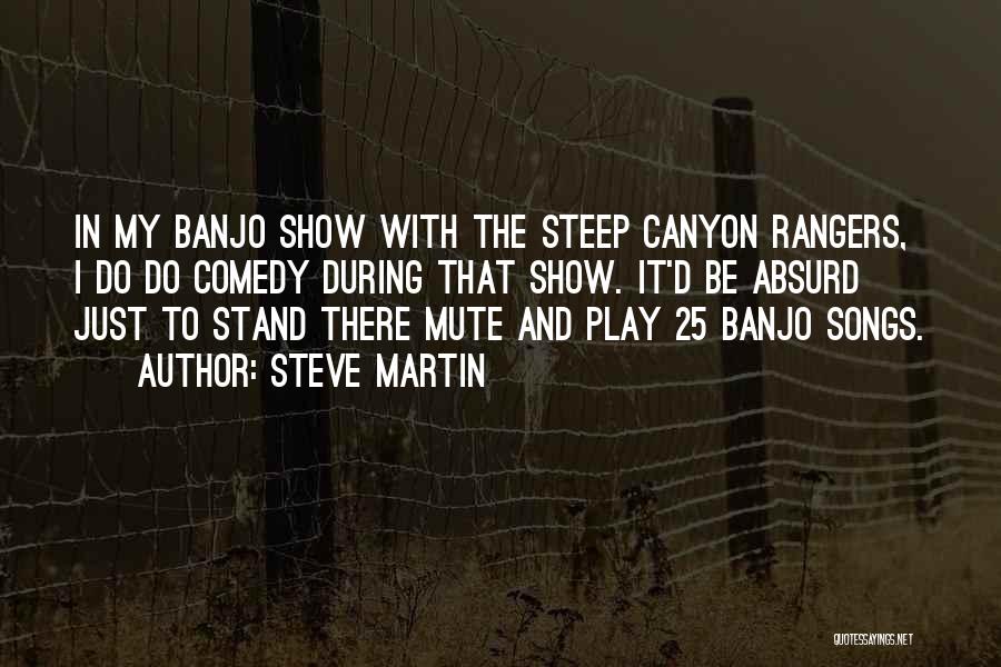 Steve Martin Banjo Quotes By Steve Martin