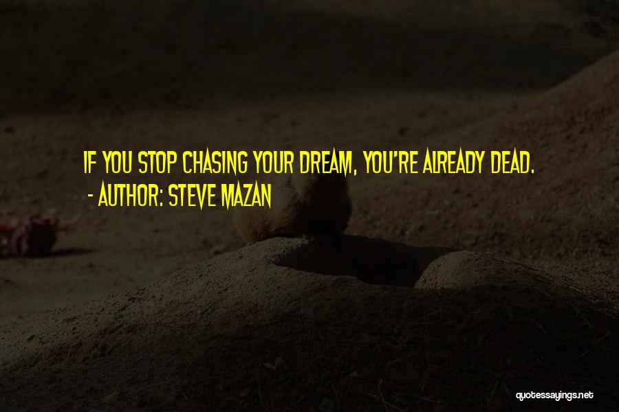 Steve Mazan Quotes 1468783