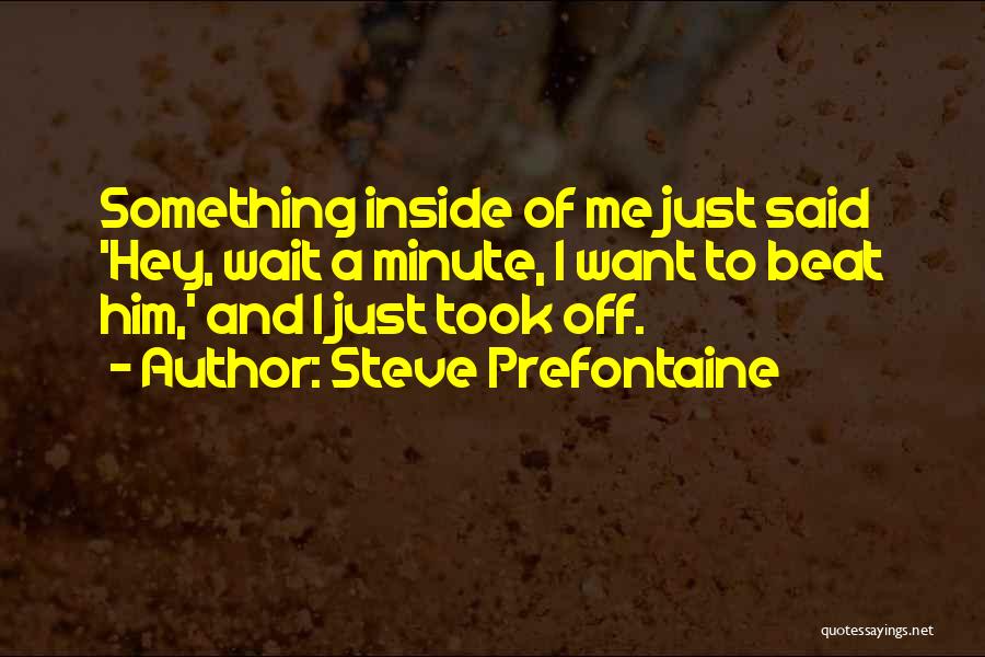 Steve Prefontaine Quotes 1966854