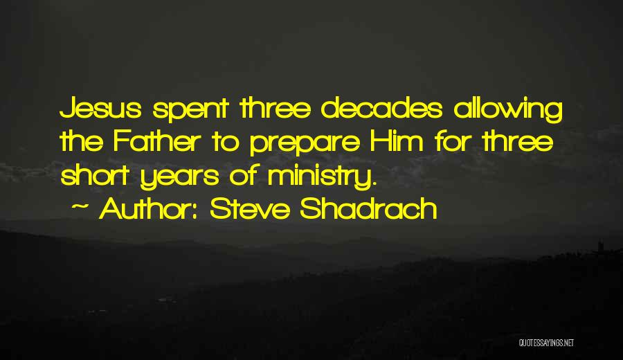 Steve Shadrach Quotes 624942