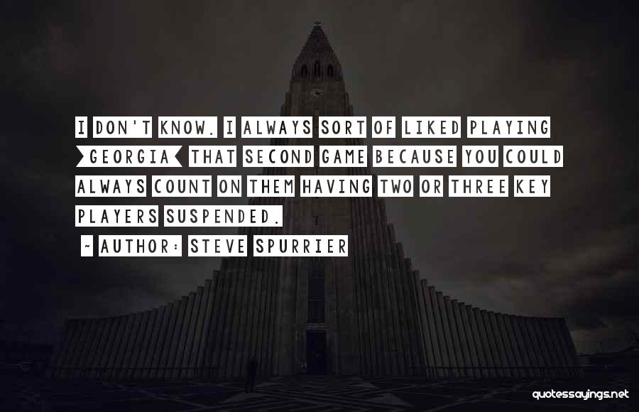 Steve Spurrier Georgia Quotes By Steve Spurrier