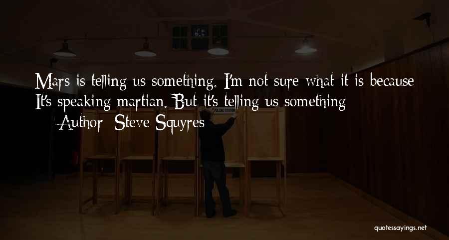 Steve Squyres Quotes 586065