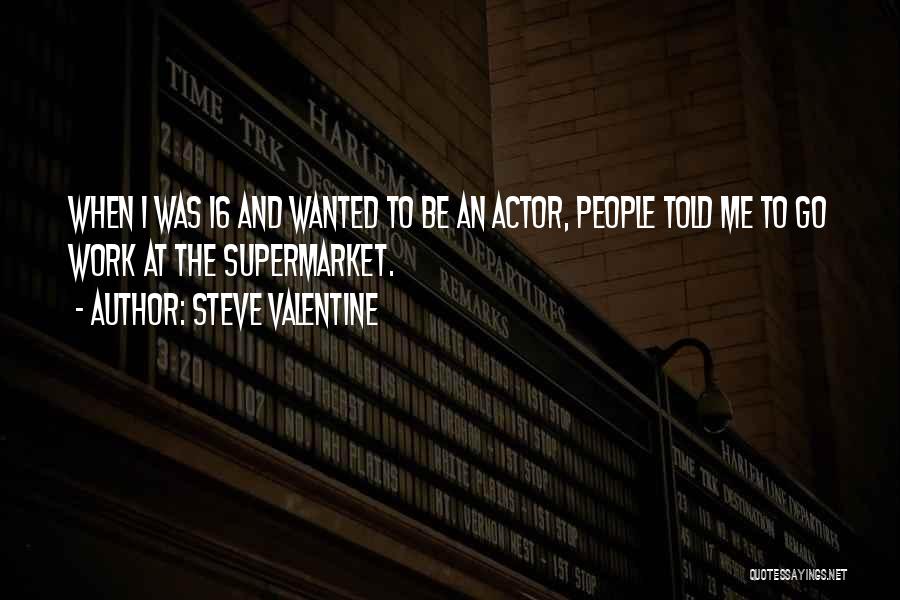 Steve Valentine Quotes 220164