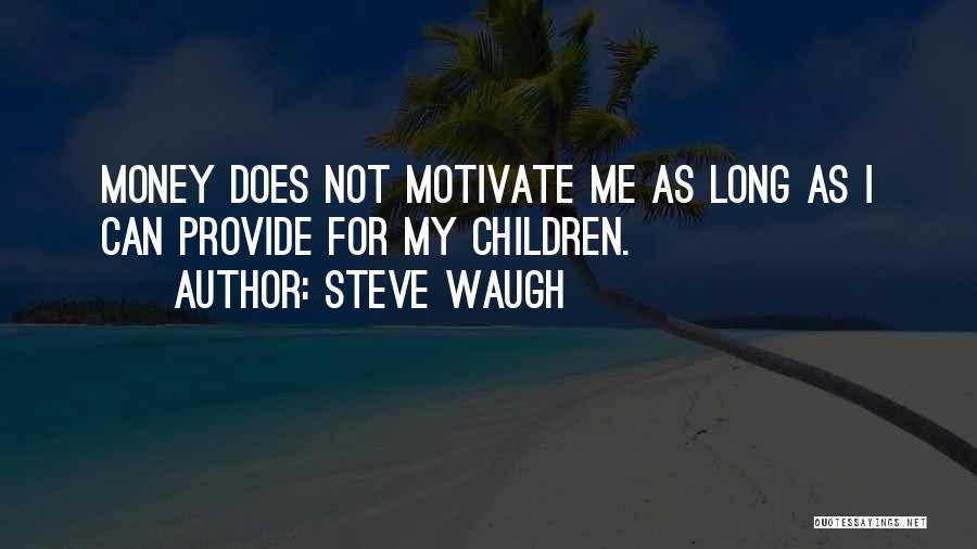 Steve Waugh Quotes 1305450