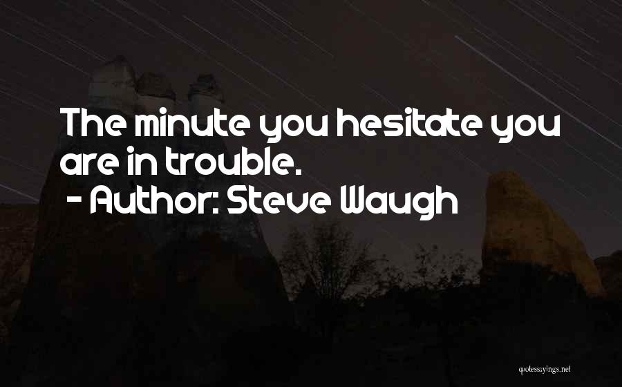 Steve Waugh Quotes 2183200