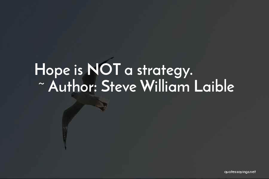 Steve William Laible Quotes 1270057