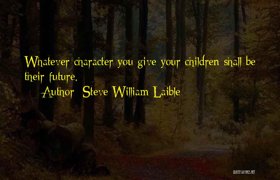 Steve William Laible Quotes 2259738