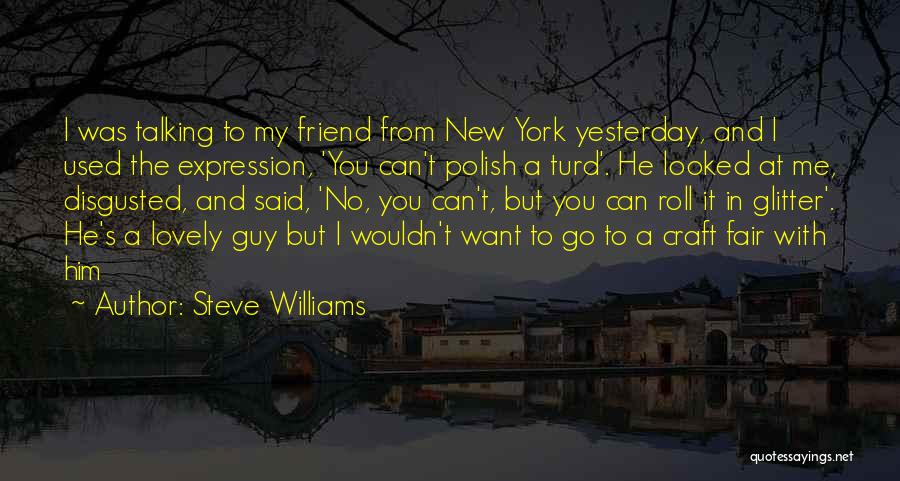 Steve Williams Quotes 1467825