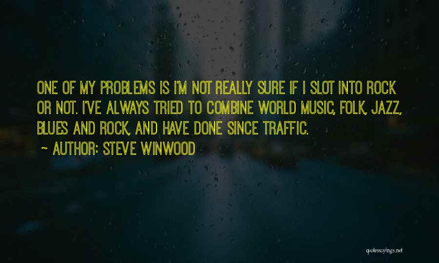 Steve Winwood Quotes 2162484