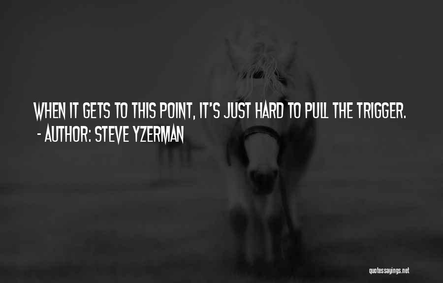 Steve Yzerman Quotes 1208752