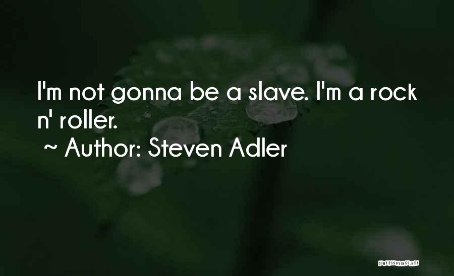 Steven Adler Quotes 593573