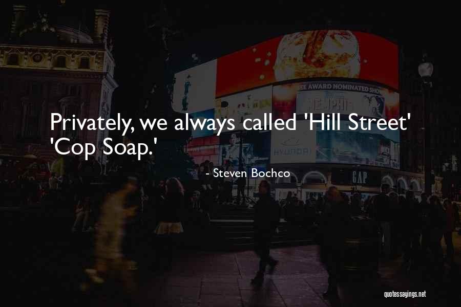 Steven Bochco Quotes 1606947 Steven Bochco Quotes 1606947