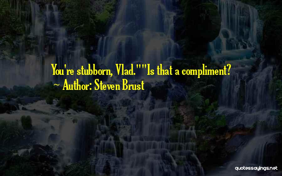 Steven Brust Quotes 1150248