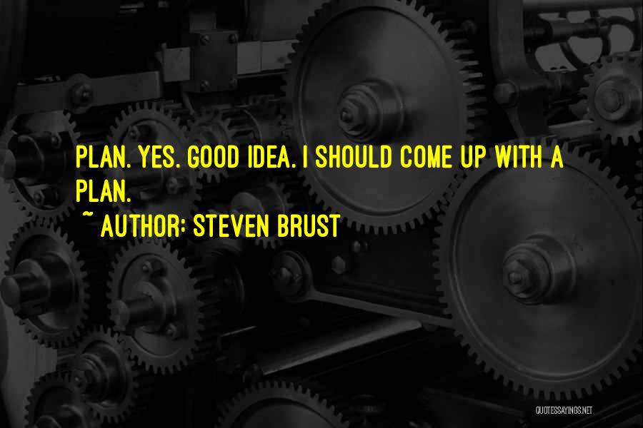 Steven Brust Quotes 1212292
