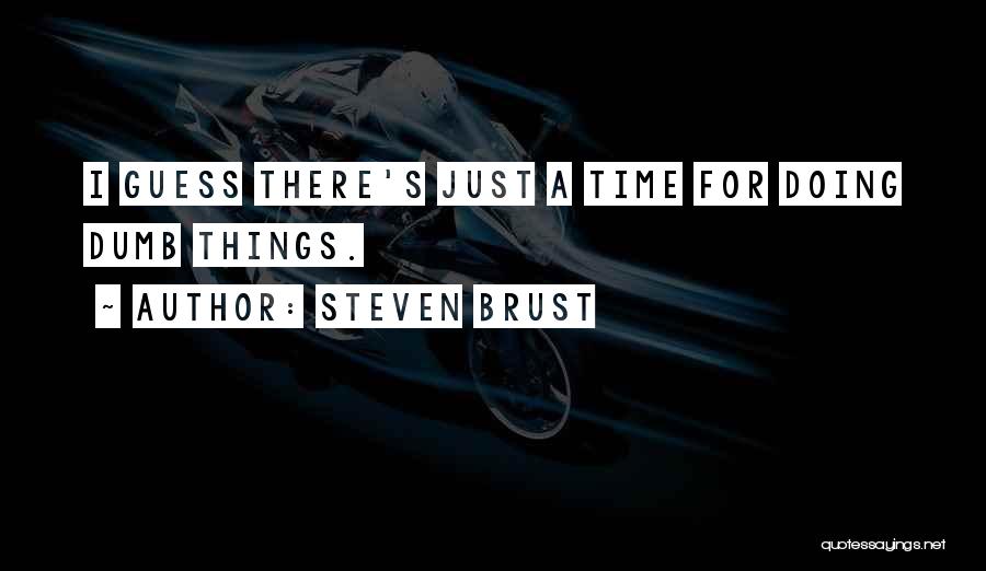 Steven Brust Quotes 285059