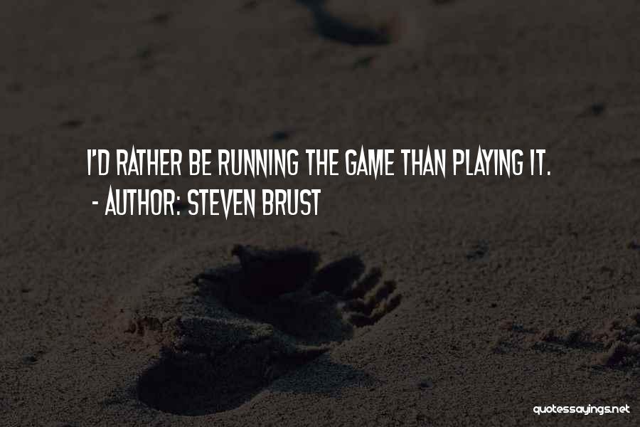 Steven Brust Quotes 452513