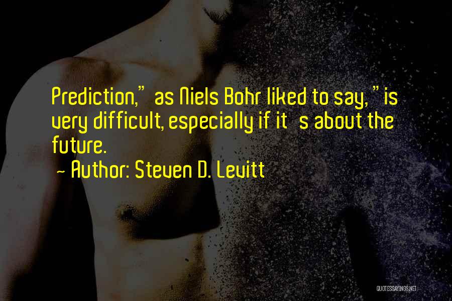 Steven D. Levitt Quotes 1532342