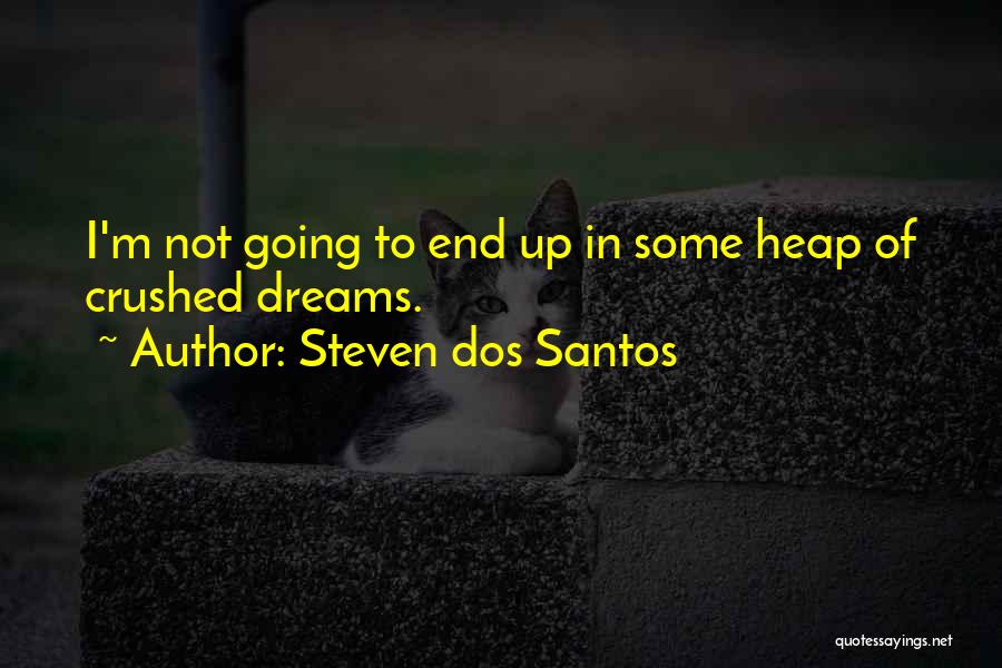 Steven Dos Santos Quotes 187691
