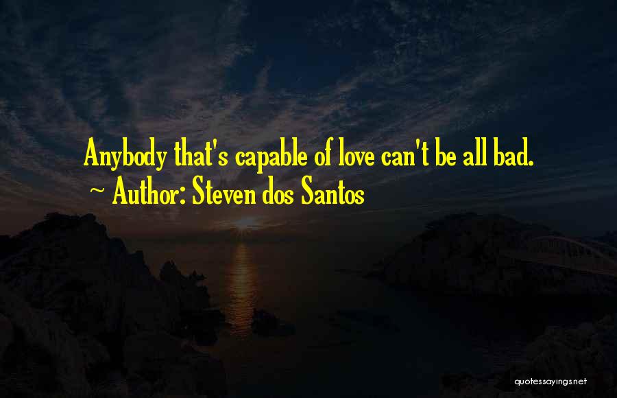 Steven Dos Santos Quotes 410357