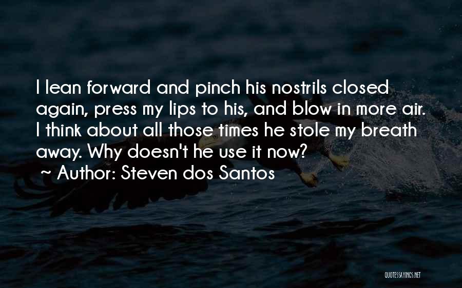 Steven Dos Santos Quotes 968278
