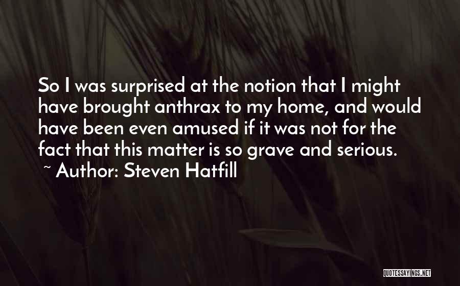 Steven Hatfill Quotes 1048005