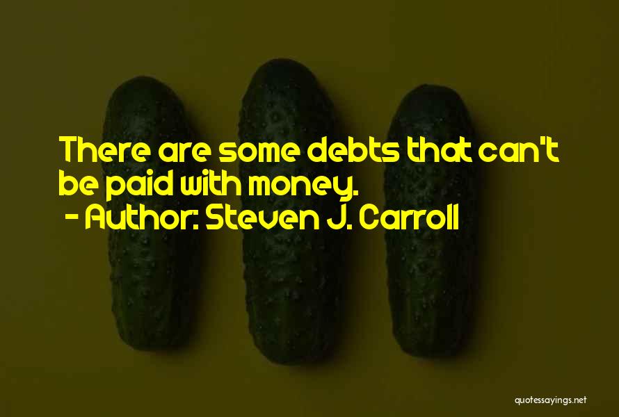 Steven J. Carroll Quotes 583746