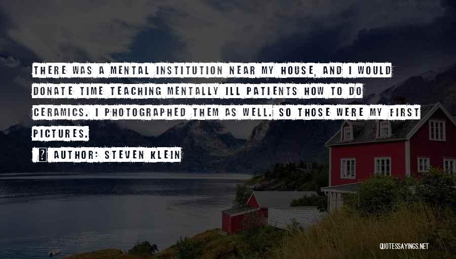 Steven Klein Quotes 239846