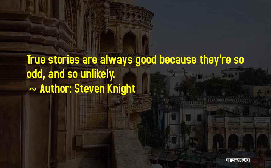 Steven Knight Quotes 1299852