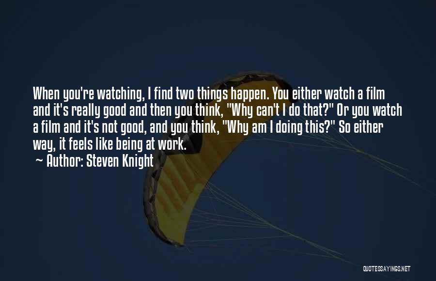Steven Knight Quotes 1771199