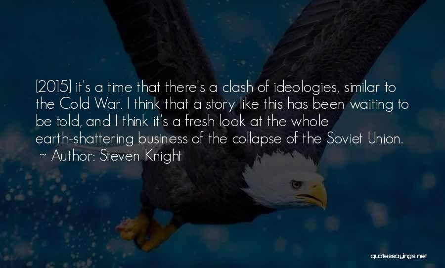 Steven Knight Quotes 466091