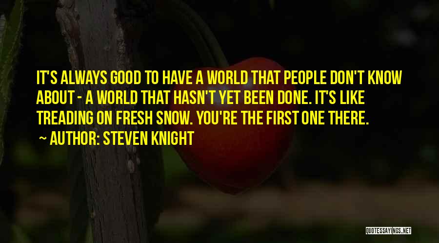 Steven Knight Quotes 556852