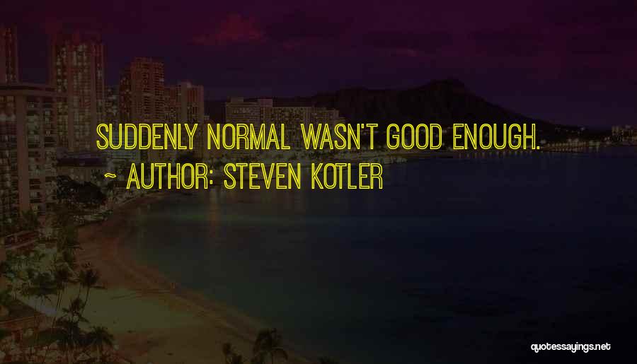 Steven Kotler Quotes 1830428