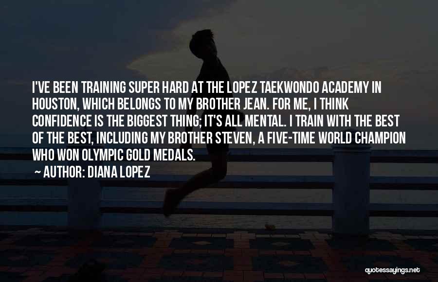 Steven Lopez Taekwondo Quotes By Diana Lopez