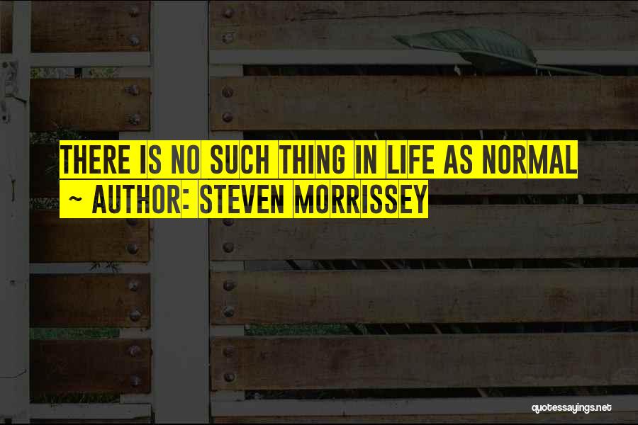 Steven Morrissey Quotes 1045657